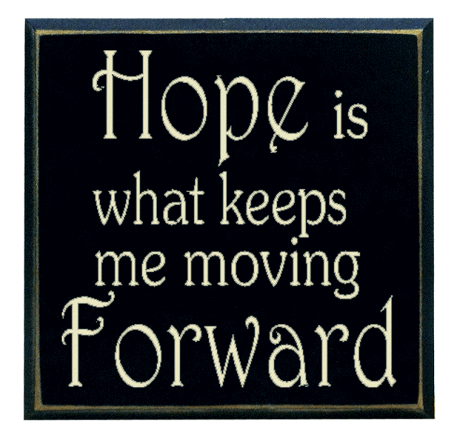 "Hope is what keeps me moving forward"